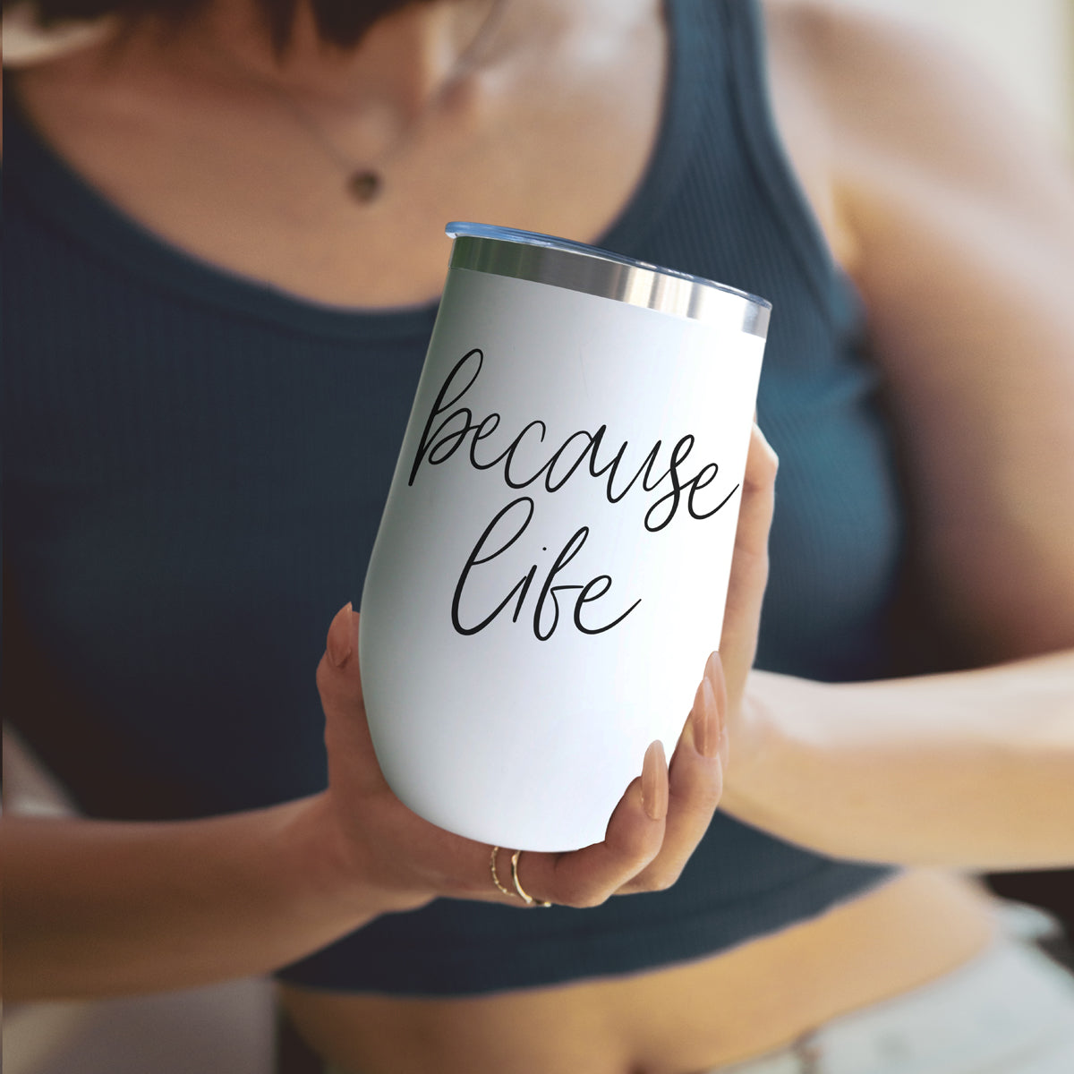 Because Life 17oz PRE-ORDER